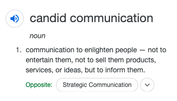candid communication as communication to enlighten people — not to entertain them, not to sell them products, services, or ideas, but to inform them.